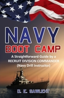 NAVY BOOT CAMP: A Straightforward Guide by a former RECRUIT DIVISION COMMANDER null Book Cover