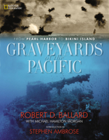Graveyards of the Pacific: From Pearl Harbor to Bikini Island 0792263669 Book Cover