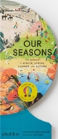 Our Seasons: The World in Winter, Spring, Summer, and Autumn 1838664327 Book Cover