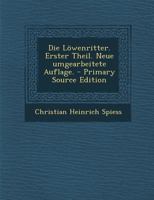 Die Löwenritter. Erster Theil. Neue umgearbeitete Auflage. 1018752056 Book Cover
