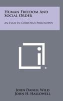 Human Freedom and Social Order: An Essay in Christian Philosophy 125845047X Book Cover