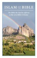 Islam And The Bible: The Bible The Qur'an Affirms is the very Bible it Denies 1764278402 Book Cover