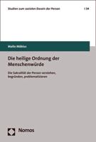 Die Heilige Ordnung der Menschenw?rde : Die Sakralit?t der Person Verstehen, Begr?nden, Problematisieren 384876346X Book Cover