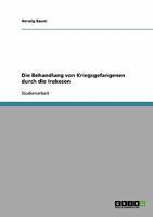 Die Behandlung von Kriegsgefangenen durch die Irokesen 3638682951 Book Cover