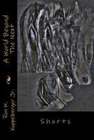 A World Beyond The Next: Shorts 1500272914 Book Cover