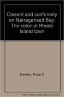 Dissent and Conformity on Narragansett Bay: The Colonial Rhode Island Town 0819550833 Book Cover