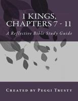 1 Kings, Chapters 7 - 11: A Reflective Bible Study guide 1985783908 Book Cover