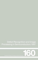 Defect Recognition and Image Processing in Semiconductors 1997: Proceedings of the seventh conference on Defect Recognition and Image Processing, Berlin, ... (Institute of Physics Conference Series) 0750305002 Book Cover