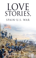 Love Stories, Spain-U.S. War 1662802358 Book Cover