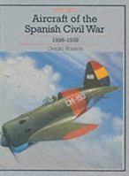 Aircraft Of The Spanish Civil War 1936-1939: revised edition (Putnam's History of Aircraft) 0851778429 Book Cover