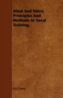 Mind and Voice: Principles and Methods in Vocal Training 5518455909 Book Cover