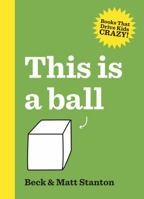 This Is a Ball (Books That Drive Kids Crazy!, #1) 0733334369 Book Cover