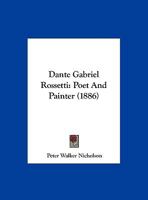 Dante Gabriel Rossetti Poet and Painter 1376397129 Book Cover