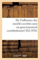 de L'Influence Des Sociétés Secretes Sous Un Gouvernement Constitutionnel. Considerations 2012486339 Book Cover