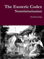 The Esoteric Codex: Nontrinitarianism 1365047679 Book Cover