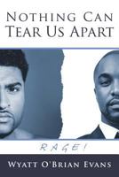 Nothing Can Tear Us Apart: Rage! 1483405796 Book Cover