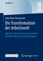 Die Transformation der Arbeitswelt: Hybrides Arbeiten als entscheidender Wettbewerbsvorteil für Arbeitgeber (BestMasters) 365842723X Book Cover