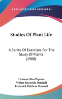 Studies Of Plant Life: A Series Of Exercises For The Study Of Plants 1104378957 Book Cover