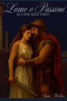 Lame e passioni: Incontri senza tempo (Italian Edition) B0FMX39NJG Book Cover