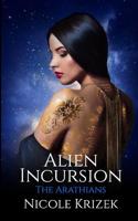 Alien Incursion: 2nd Edition (The Arathians) 1090957998 Book Cover