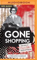 Gone Shopping: The Story of Shirley Pitts - Queen of Thieves 1522642315 Book Cover