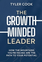The Growth-Minded Leader: How the Mountains You’re Facing are the Path to Your Potential B0FD7VF662 Book Cover