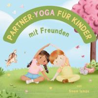 Partner-Yoga Für Kinder mit Freunden B0G4S2K442 Book Cover