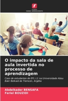O impacto da sala de aula invertida no processo de aprendizagem: Caso de estudantes de EFL L1 na Universidade Abou Bakr Belkaid de Tlemcen, Argélia (Portuguese Edition) 6207603702 Book Cover