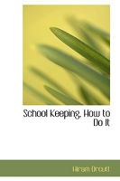 School Keeping, How to Do It 0469371846 Book Cover