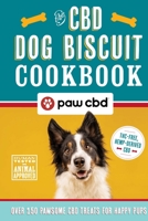 The CBD Organic Dog Biscuit Cookbook: 100 Terrific Treat Recipes for Canine Relief 1646432274 Book Cover