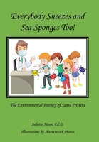 Everybody Sneezes and Sea Sponges Too!: The Environmental Journey of Santé Pristine 1982278552 Book Cover