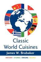 Classic World Cuisines 1479180408 Book Cover