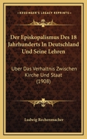 Der Episkopalismus Des 18 Jahrhunderts In Deutschland Und Seine Lehren: Uber Das Verhaltnis Zwischen Kirche Und Staat (1908) 1141015277 Book Cover