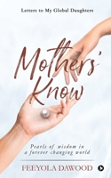 Mothers' Know: Letters to My Global Daughters 1636066143 Book Cover