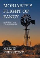 Moriarty’s Flight of Fancy: A Migration to Australia 1984504975 Book Cover