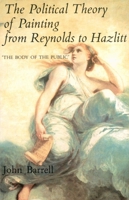 The Political Theory of Painting from Reynolds to Hazlitt: "The Body of the Politic" 0300037201 Book Cover