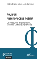 Pour un Anthropocène positif: Les ressources de Simone Weil, Michel de Certeau et René Girard (Ouverture Philosophique) (French Edition) 2336608553 Book Cover
