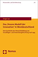 Das 'Lineare Modell Der Innovation' in Westdeutschland: Eine Geschichte Der Hierarchiebildung Von Grundlagen- Und Anwendungsforschung Nach 1945 3848722585 Book Cover