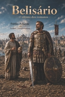 Belisário: O último dos romanos - Análises complementares (Belisarius) (Portuguese Edition) B0GX5XKDTM Book Cover