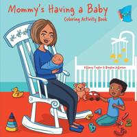 Mommy's Having a Baby : Coloring Activity Book 1949081443 Book Cover