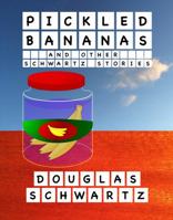 Pickled Bananas and Other Schwartz Stories 0986055433 Book Cover