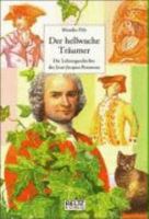 Der hellwache Träumer: Die Lebensgeschichte des Jean-Jacques Rousseau 3407809344 Book Cover