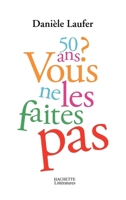 50 ans, vous ne les faites pas 2012359671 Book Cover