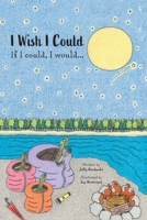 I Wish I Could: If I could, I would... 1039165737 Book Cover
