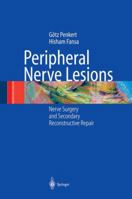 Peripheral Nerve Lesions: Nerve Surgery and Secondary Reconstructive Repair 3642079393 Book Cover