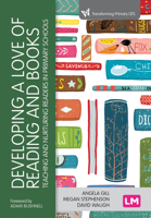 Developing a Love of Reading and Books: Teaching and Nurturing Readers in Primary Schools 1529730007 Book Cover