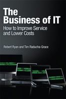 The Business of IT: How to Improve Service and Lower Costs, Portable Documents 0137000618 Book Cover