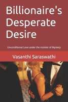 Billionaire's Desperate Desire: Unconditional Love under the moister of Mystery B0BZF8VHMJ Book Cover