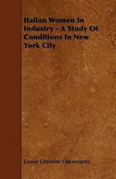 Italian Women in Industry; a Study of Conditions in New York City 1378625587 Book Cover