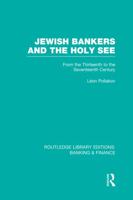 Jewish Bankers & the Holy See (Littman Library of Jewish Civilization) 0415523273 Book Cover